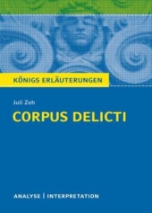 Corpus Delicti. Landesabitur Hessen. Abitur-relevante Interpretationen und Lernhilfen Deutsch Prüfungsmaterialien für das Landesabitur in Hessen 2019/20 - ergänzend zum Deutschunterricht in der Oberstufe