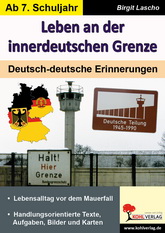 Leben an der innerdeutschen Grenze Geschichte Kopiervorlagen vom Kohl Verlag - Arbeitsblätter
