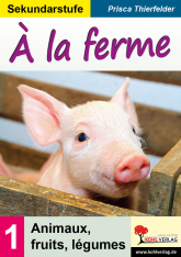 À la ferme / Sekundarstufe, für den Französischunterricht Französisch Kopiervorlagen/Arbeitsblätter