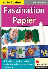 Faszination Papier. Kopiervorlagen Kopiervorlagen vom Kohl Verlag- Hauswirtschaft/Textiles Gestalten
