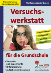 Versuchswerkstatt (Grundschule) Unterrichtsmaterialien für einen guten und abwechslungsreichen Sachunterricht in der Grundschule