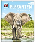 Was ist was: Elefanten